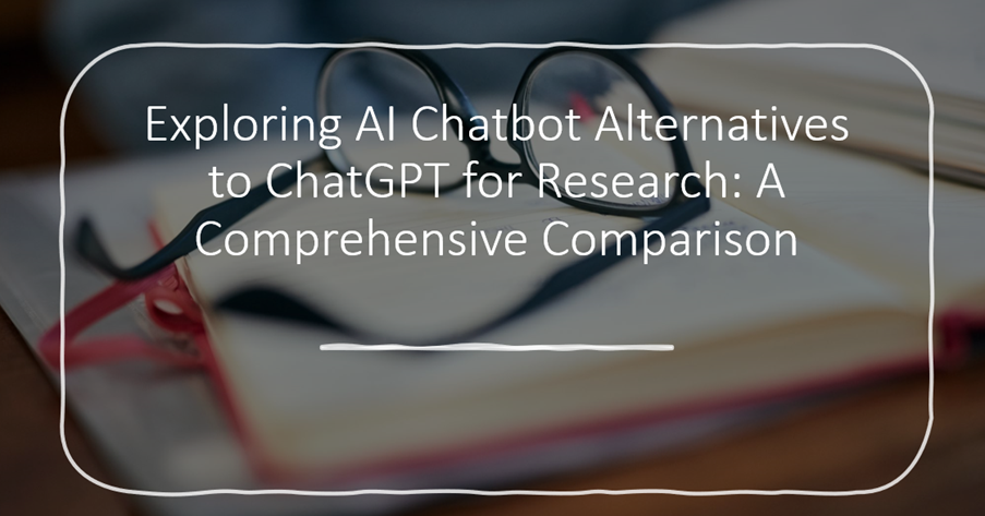 Exploring AI Chatbot Alternatives to ChatGPT for Research: A Comprehensive Comparison